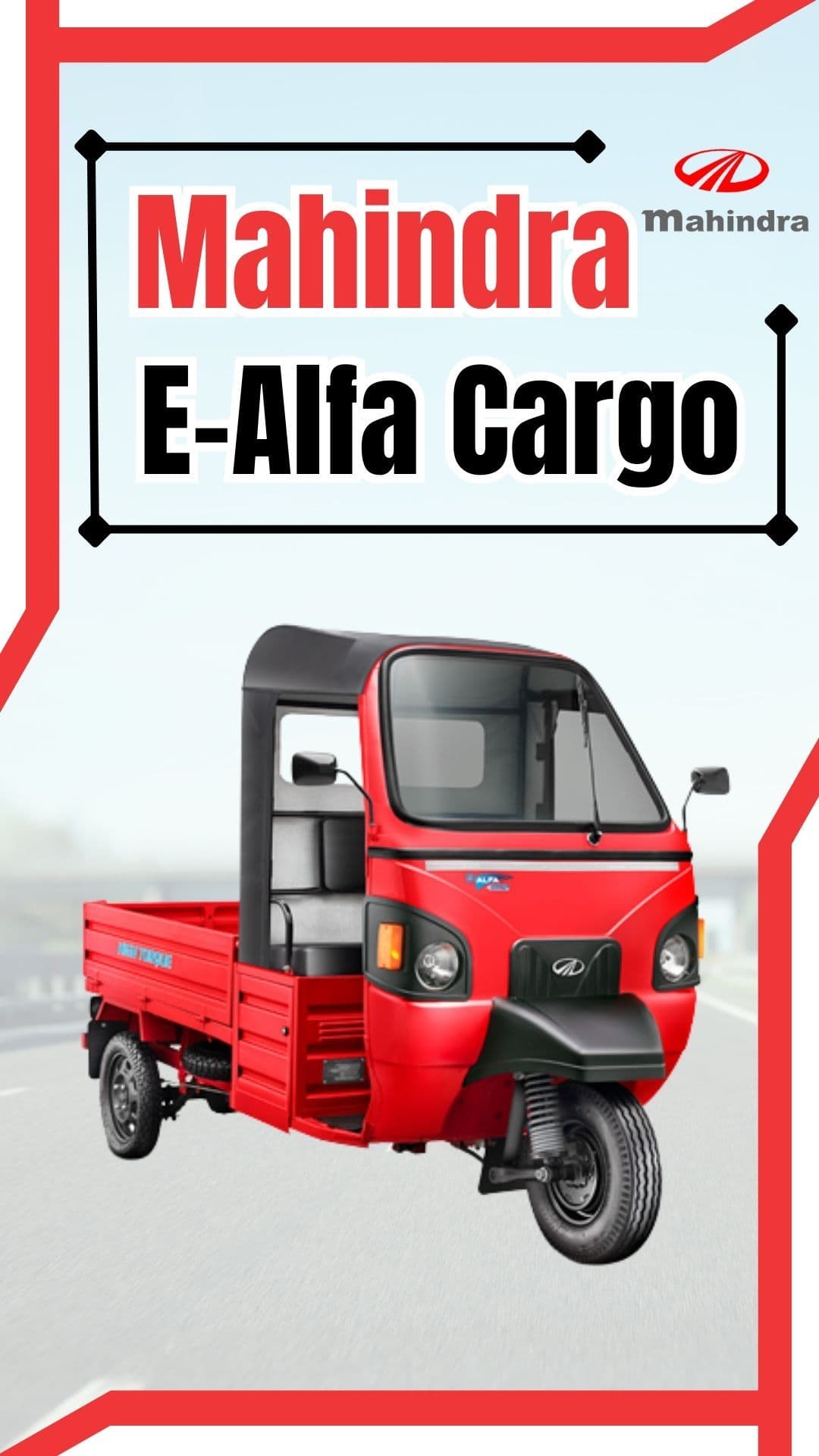 Mahindra E-Alfa Cargo: आपके व्यवसाय को आगे ले जाने का नया शौर्य