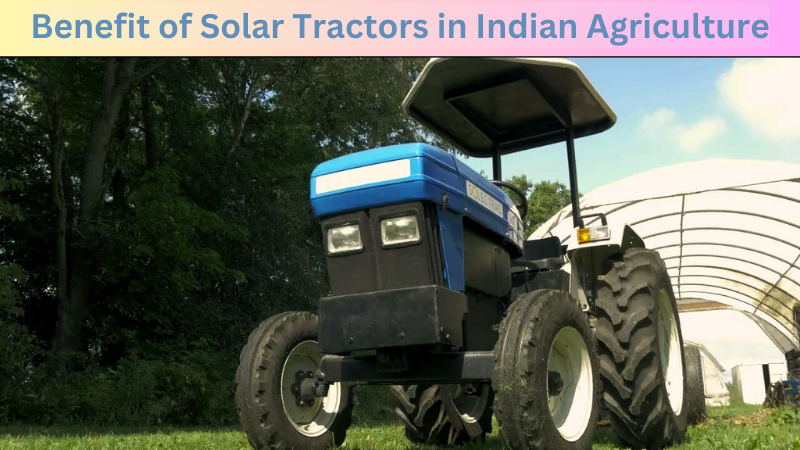 The Benefit of Solar Tractors in Indian Agriculture Benefit_of_Solar_Tractors_in_Indian_Agriculture_3b3f9238b8.png