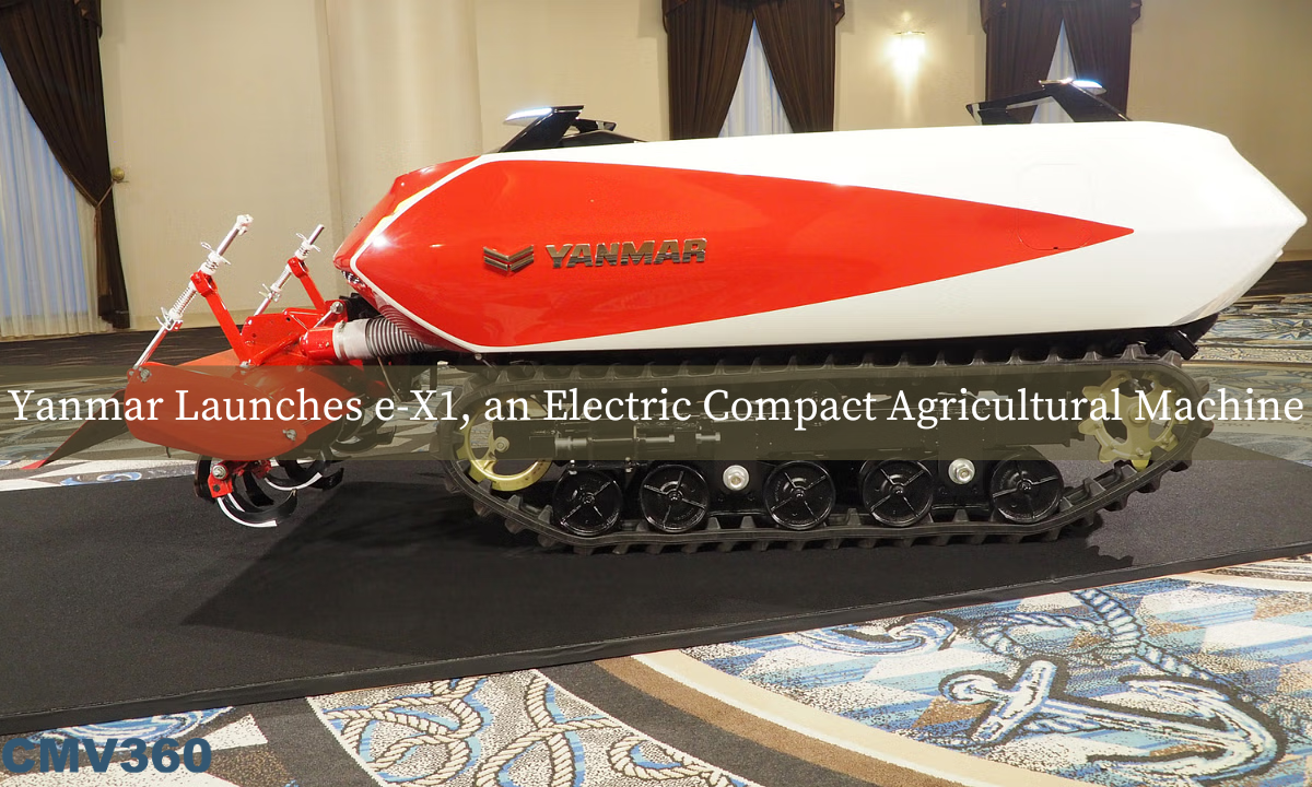 यानमार ने e-X1 लॉन्च किया, जो एक इलेक्ट्रिक कॉम्पैक्ट कृषि मशीन है CMV_360_26_9c5aff35b3.png