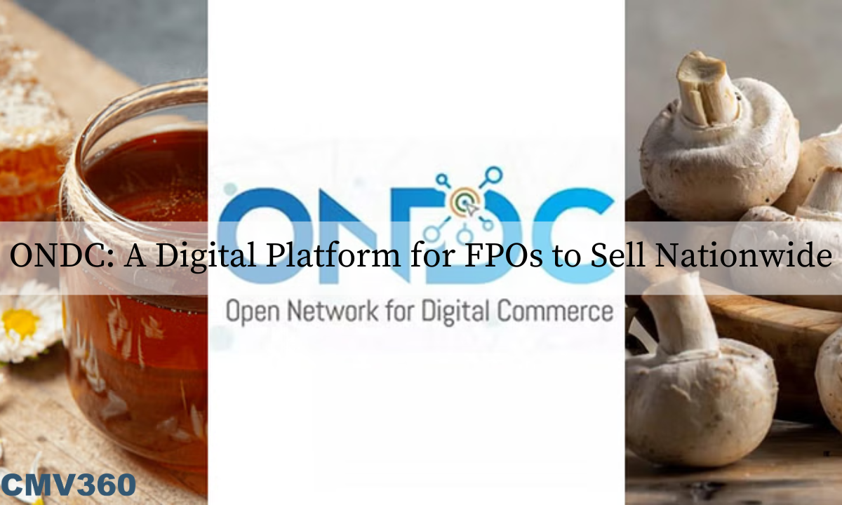 ONDC: FPO के लिए राष्ट्रव्यापी बिक्री के लिए एक डिजिटल प्लेटफ़ॉर्म CMV_360_27_4818fb712d.png