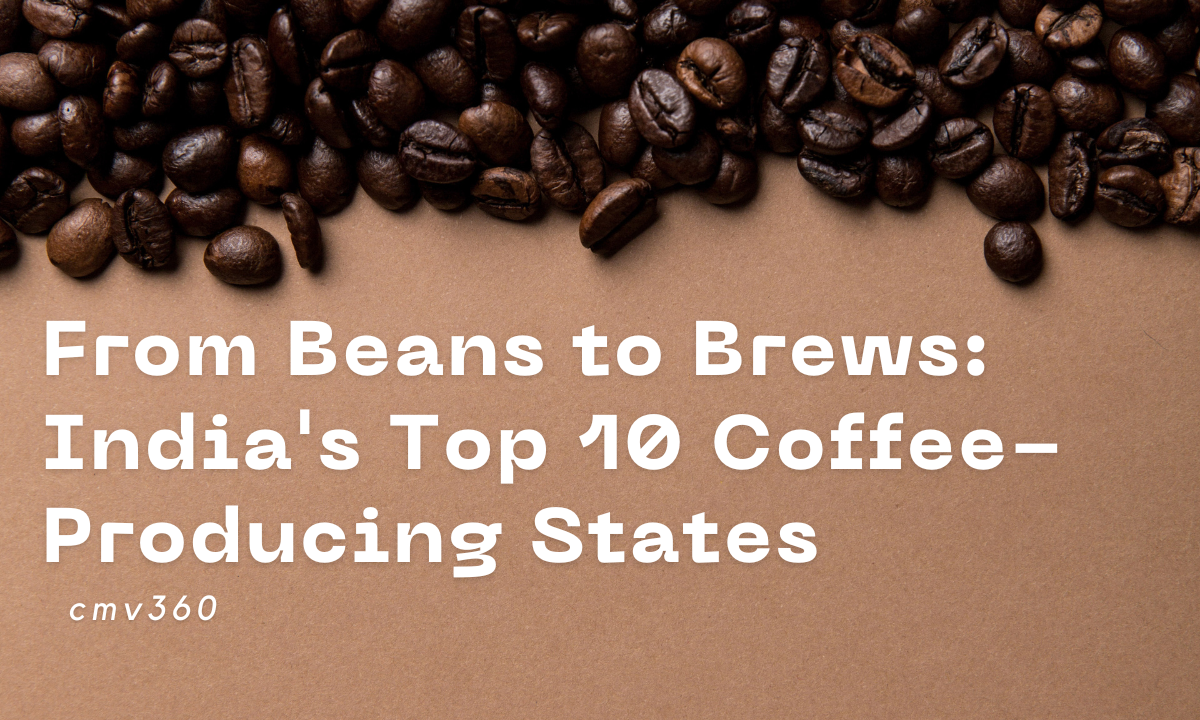 From Beans to Brews India's Top 10 Coffee-Producing States.png
