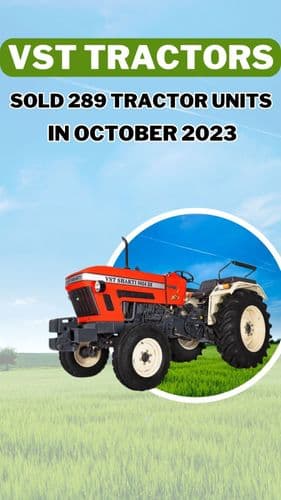 <p>VST Tractors Sold 289 Tractor Units in October 2023</p> <p>VST Tractors Sold 289 Tractor Units in October 2023</p>