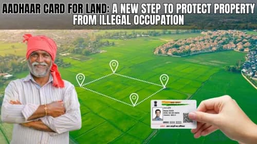 Aadhaar Card for Land: A New Step to Protect Property from Illegal Occupation Aadhaar Card for Land: A New Step to Protect Property from Illegal Occupation