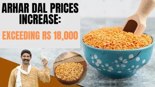 Arhar Dal Prices Increase: Exceeding Rs 18,000 Arhar Dal Prices Increase: Exceeding Rs 18,000