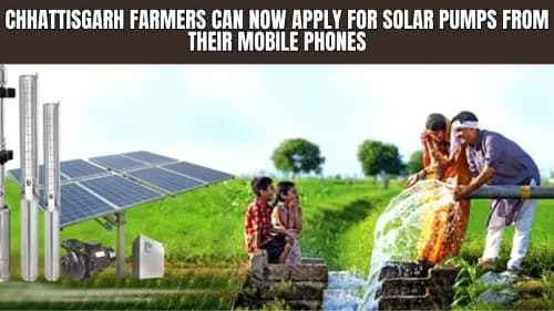 Chhattisgarh Farmers Can Now Apply for Solar Pumps from Their Mobile Phones Chhattisgarh Farmers Can Now Apply for Solar Pumps from Their Mobile Phones