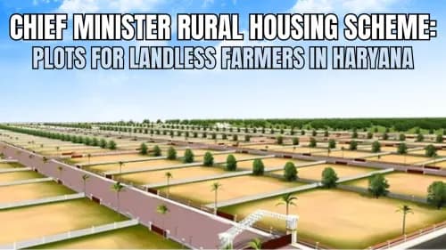 Chief Minister Rural Housing Scheme: Plots for Landless Farmers in Haryana Chief Minister Rural Housing Scheme: Plots for Landless Farmers in Haryana