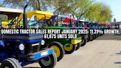 Domestic Tractor Sales Report January 2025: 11.31% Growth, 61,875 Units Sold Domestic Tractor Sales Report January 2025: 11.31% Growth, 61,875 Units Sold
