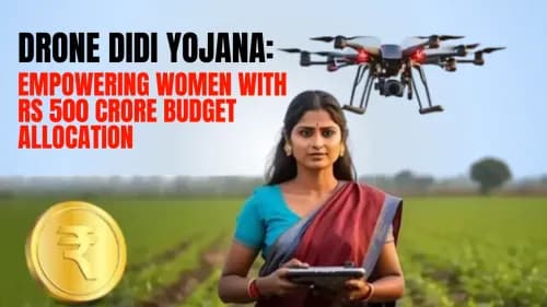 Drone Didi Yojana: Empowering Women with Rs 500 Crore Budget Allocation Drone Didi Yojana: Empowering Women with Rs 500 Crore Budget Allocation