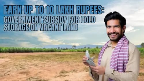 Earn Up to 10 Lakh Rupees: Government Subsidy for Cold Storage on Vacant Land Earn Up to 10 Lakh Rupees: Government Subsidy for Cold Storage on Vacant Land
