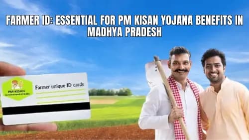 Farmer ID: Essential for PM Kisan Yojana Benefits in Madhya Pradesh Farmer ID: Essential for PM Kisan Yojana Benefits in Madhya Pradesh