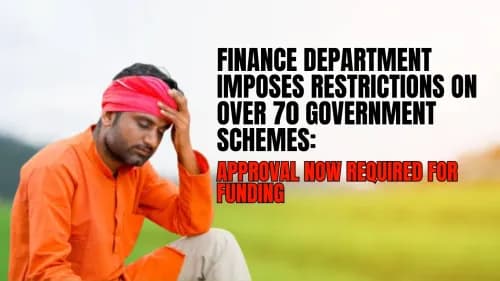 Finance Department Imposes Restrictions on Over 70 Government Schemes: Approval Now Required for Funding Finance Department Imposes Restrictions on Over 70 Government Schemes: Approval Now Required for Funding