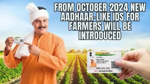From October 2024 New Aadhaar-Like IDs for Farmers will be introduced From October 2024 New Aadhaar-Like IDs for Farmers will be introduced