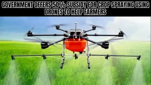 Government Offers 50% Subsidy for Crop Spraying Using Drones to Help Farmers Government Offers 50% Subsidy for Crop Spraying Using Drones to Help Farmers