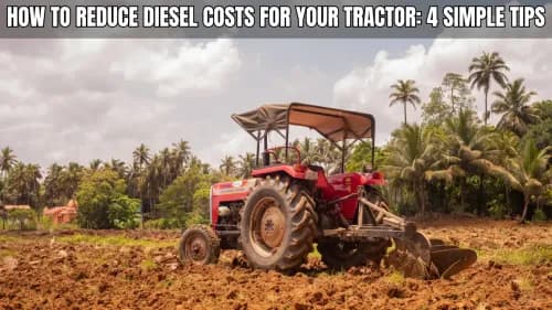 How to Reduce Diesel Costs for Your Tractor: 4 Simple Tips How to Reduce Diesel Costs for Your Tractor: 4 Simple Tips