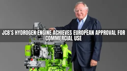 JCB's Hydrogen Engine Achieves European Approval for Commercial Use JCB's Hydrogen Engine Achieves European Approval for Commercial Use