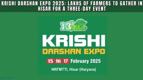 Krishi Darshan Expo 2025: Lakhs of Farmers to Gather in Hisar for a Three-Day Event Krishi Darshan Expo 2025 Lakhs of Farmers to Gather in Hisar for a Three-Day Event