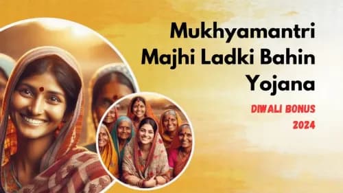 Maharashtra Govt Ladki Bahin Yojana Diwali Bonus 2024: Rs 3,000 Direct Transfer, Eligibility & Application Maharashtra Govt Ladki Bahin Yojana Diwali Bonus 2024: Rs 3,000 Direct Transfer, Eligibility & Application