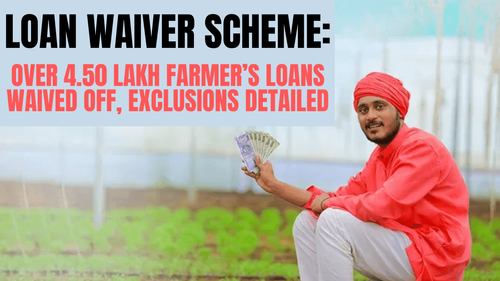 Loan Waiver Scheme: Over 4.50 Lakh Farmer’s Loans Waived Off, Exclusions Detailed Loan Waiver Scheme: Over 4.50 Lakh Farmer’s Loans Waived Off, Exclusions Detailed