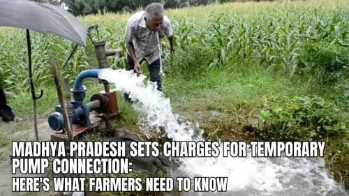 Madhya Pradesh Sets Charges for Temporary Pump Connection: Here's What Farmers Need to Know Madhya Pradesh Sets Charges for Temporary Pump Connection: Here's What Farmers Need to Know