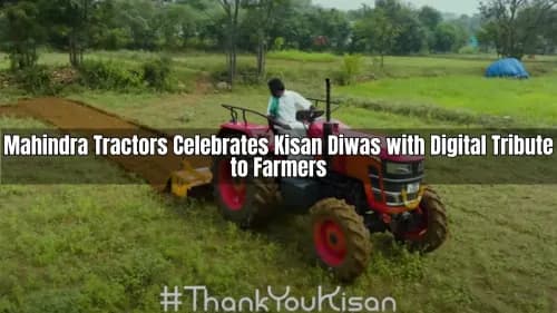 Mahindra Tractors Celebrates Kisan Diwas with Digital Tribute to Farmers Mahindra Tractors Celebrates Kisan Diwas with Digital Tribute to Farmers