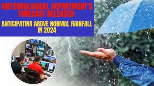 Meteorological Department's Forecast Released: Anticipating Above Normal Rainfall in 2024 Meteorological Department's Forecast Released: Anticipating Above Normal Rainfall in 2024