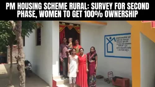 PM Housing Scheme Rural: Survey for Second Phase, Women to Get 100% Ownership PM Housing Scheme Rural: Survey for Second Phase, Women to Get 100% Ownership