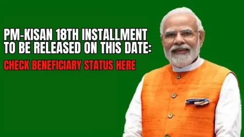 PM-KISAN 18th Installment to be Released on This Date: Check Beneficiary Status Here PM-KISAN 18th Installment to be Released on This Date: Check Beneficiary Status Here