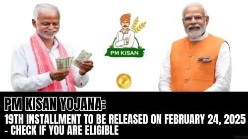 PM Kisan Yojana: 19th Installment to Be Released on February 24, 2025 – Check if You Are Eligible PM Kisan Yojana: 19th Installment to Be Released on February 24, 2025 – Check if You Are Eligible