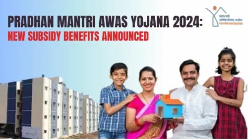Pradhan Mantri Awas Yojana 2024: New Subsidy Benefits Announced Pradhan Mantri Awas Yojana 2024: New Subsidy Benefits Announced