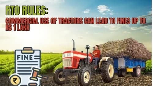RTO Rules: Commercial Use of Tractors Can Lead to Fines Up to Rs 1 Lakh RTO Rules: Commercial Use of Tractors Can Lead to Fines Up to Rs 1 Lakh
