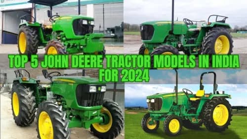 Top 5 John Deere Tractor Models in India for 2024 Top 5 John Deere Tractor Models in India for 2024