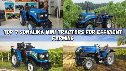 Top 7 Sonalika Mini Tractors for Efficient Farming Top 7 Sonalika Mini Tractors for Efficient Farming