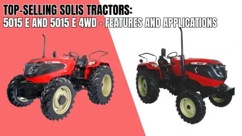 Top-Selling Solis Tractors: 5015 E and 5015 E 4WD – Features and Applications Top-Selling Solis Tractors: 5015 E and 5015 E 4WD – Features and Applications