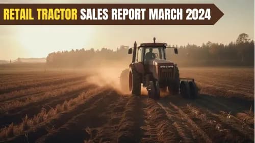 Tractor Retail Sales Report March 2024: Mahindra & Mahindra Leads the Market Tractor Retail Sales Report March 2024: Mahindra & Mahindra Leads the Market
