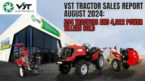 VST Tractor Sales Report August 2024: 394 Tractors and 4,022 Power Tillers Sold VST Tractor Sales Report August 2024: 394 Tractors and 4,022 Power Tillers Sold