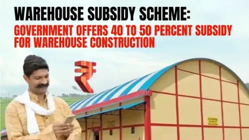 Warehouse Subsidy Scheme: Government Offers 40 to 50 Percent Subsidy for Warehouse Construction Warehouse Subsidy Scheme: Government Offers 40 to 50 Percent Subsidy for Warehouse Construction