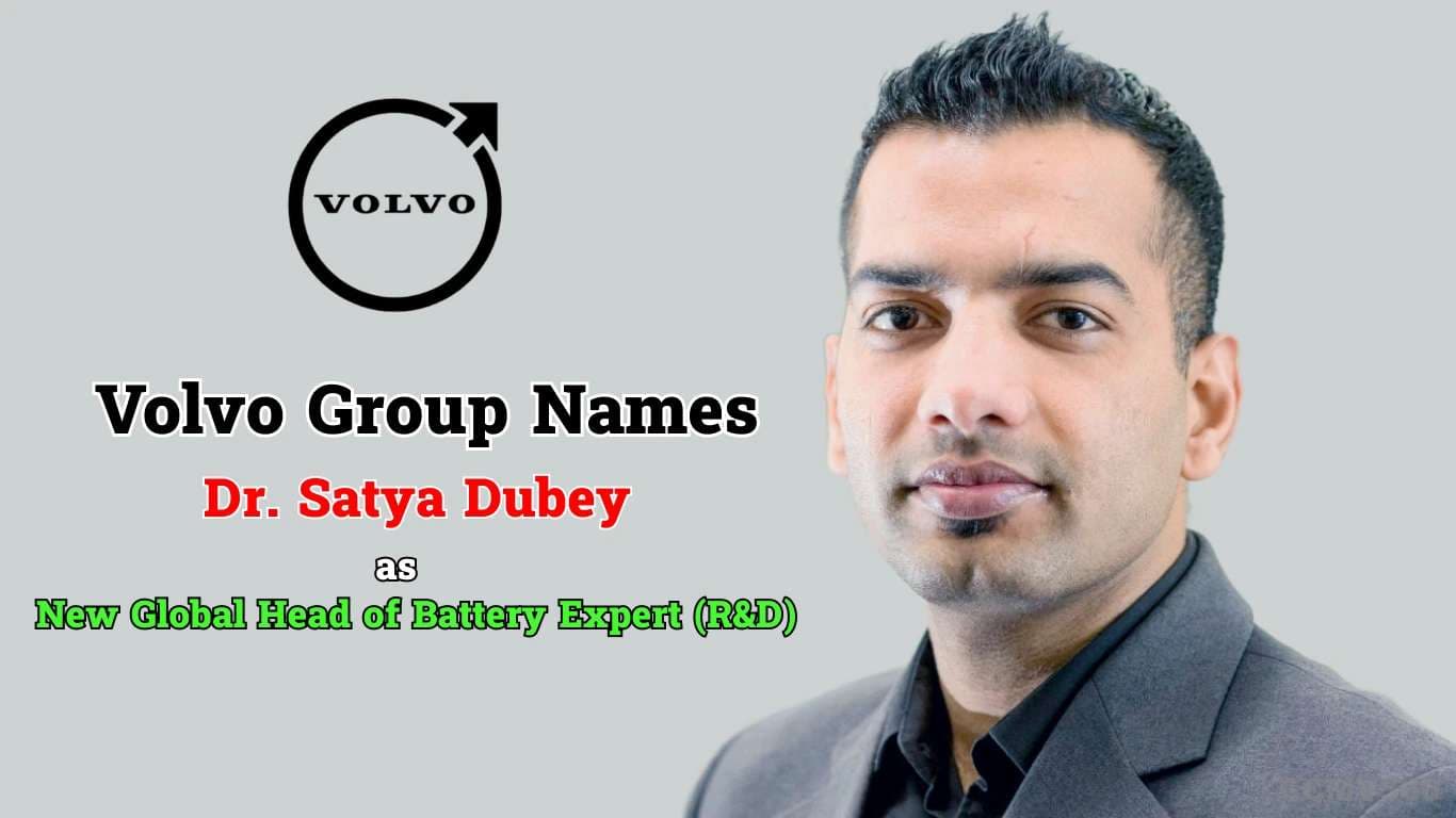 Volvo Group Names Dr. Satya Dubey as New Global Head of Battery Expert (R&D) Volvo Appoints Dr. Satya Dubey as Global Battery R&D Head