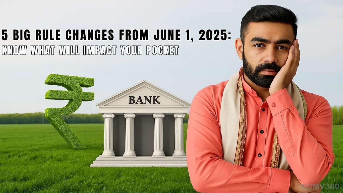 5 Big Rule Changes from June 1, 2025: Know What Will Impact Your Pocket 5 Big Rule Changes from June 1, 2025 Know What Will Impact Your Pocket.webp