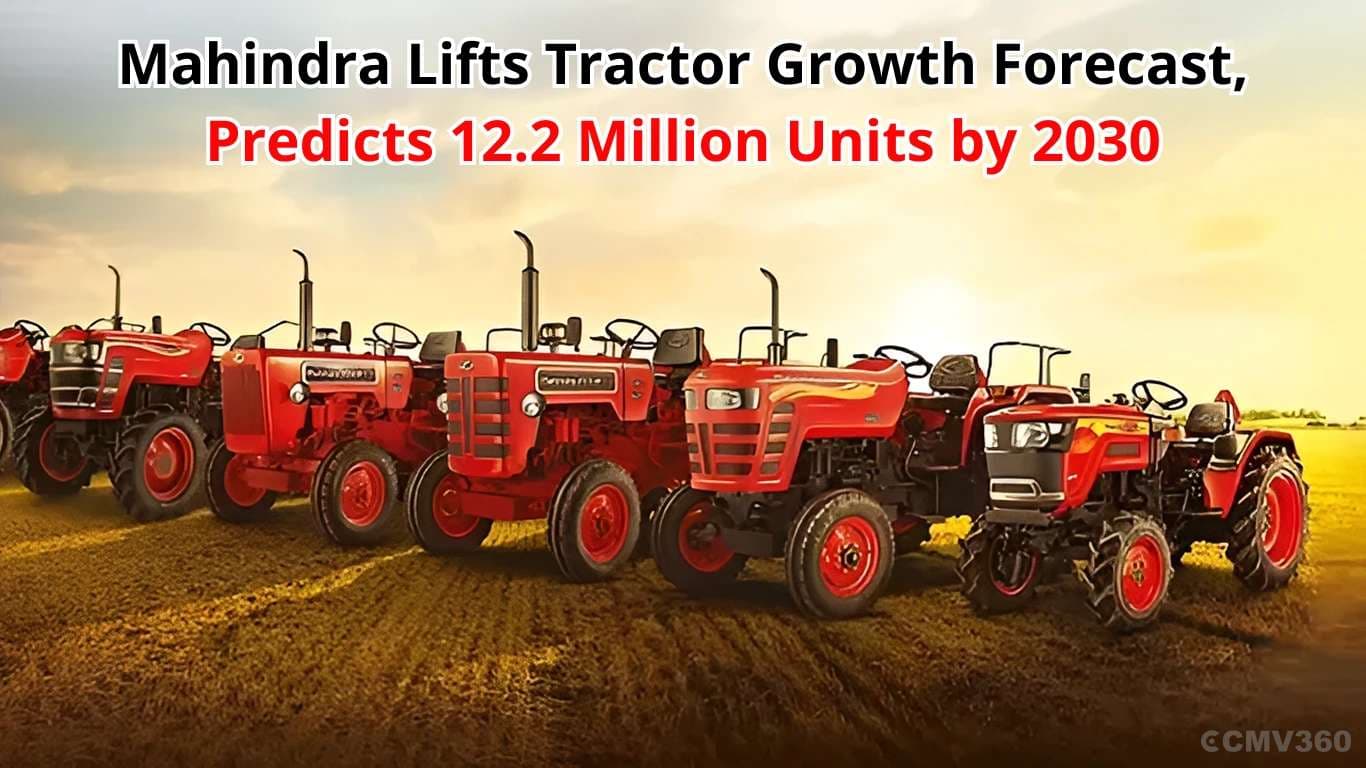 Mahindra Lifts Tractor Growth Forecast, Predicts 12.2 Million Units by 2030 Mahindra Raises Tractor Growth Forecast to 9% by 2030