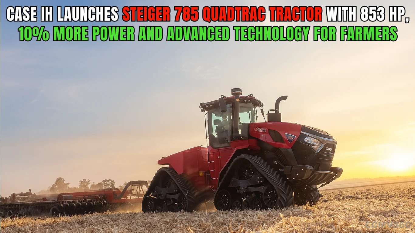 Case IH Launches Steiger 785 Quadtrac Tractor with 853 HP, 10% More Power and Advanced Technology for Farmers Case IH Launches Steiger 785 Quadtrac Tractor.webp