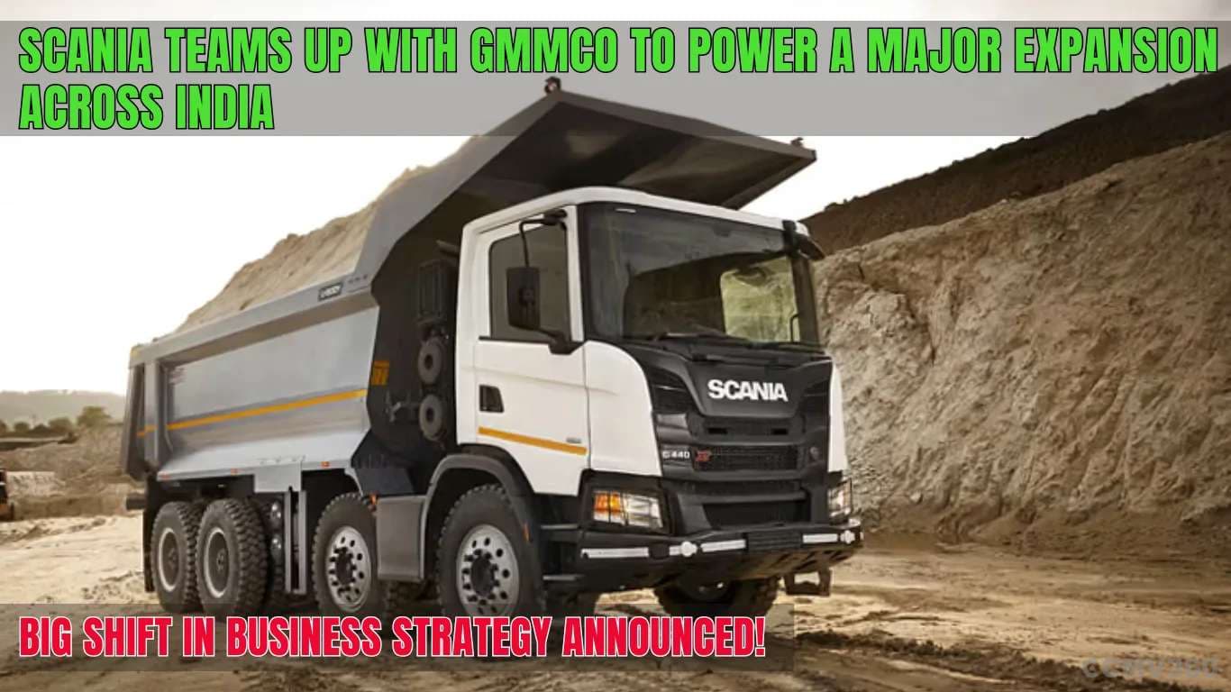 Scania Teams Up with GMMCO to Power a Major Expansion Across India, Big Shift in Business Strategy Announced! Scania Partners with GMMCO to Expand India Operations
