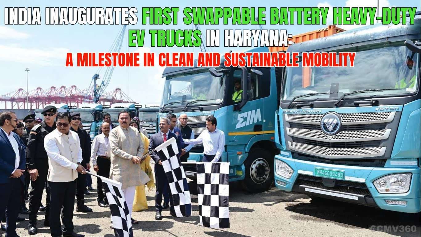 India Inaugurates First Swappable Battery Heavy-Duty EV Trucks in Haryana: A Milestone in Clean and Sustainable Mobility India Inaugurates First Swappable Battery Heavy-Duty EV Trucks in Haryana