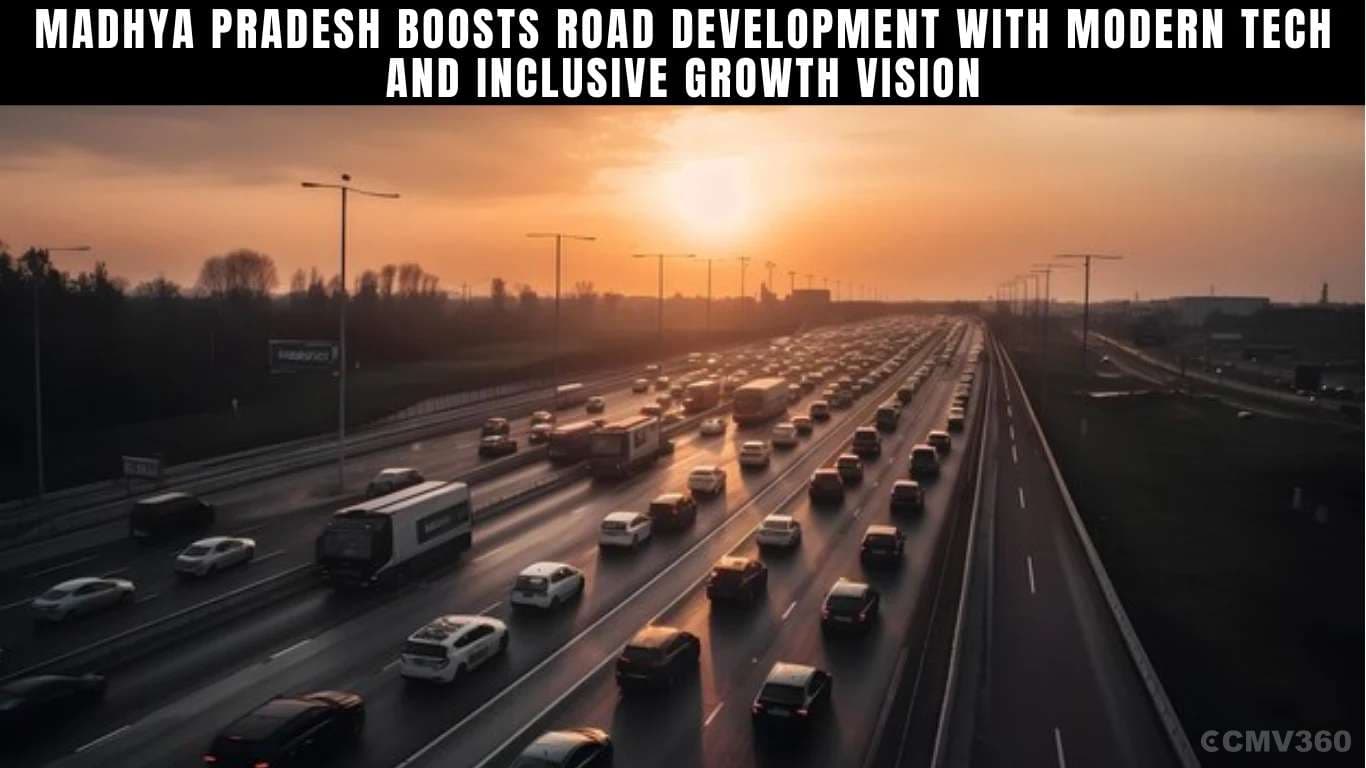 Madhya Pradesh Boosts Road Development with Modern Tech and Inclusive Growth Vision Madhya Pradesh Boosts Road Development with Modern Tech and Inclusive Growth Vision.webp