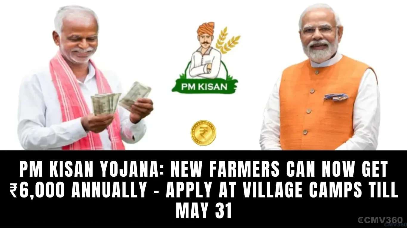 PM Kisan Yojana: New Farmers Can Now Get ₹6,000 Annually – Apply at Village Camps Till May 31 PM Kisan Yojana New Farmers Can Now Get â¹6,000 Annually.webp