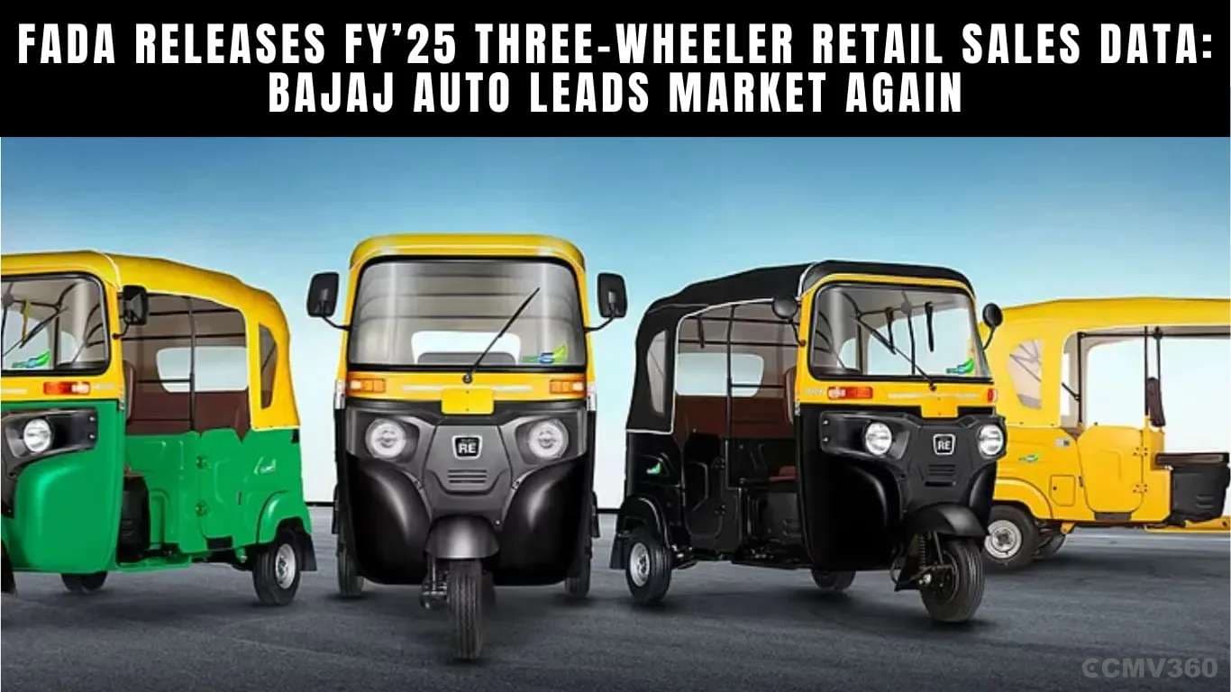 FADA Releases FY’25 Three-Wheeler Retail Sales Data: Bajaj Auto Leads Market Again FADA Releases FYâ25 Three-Wheeler Retail Sales Data.webp