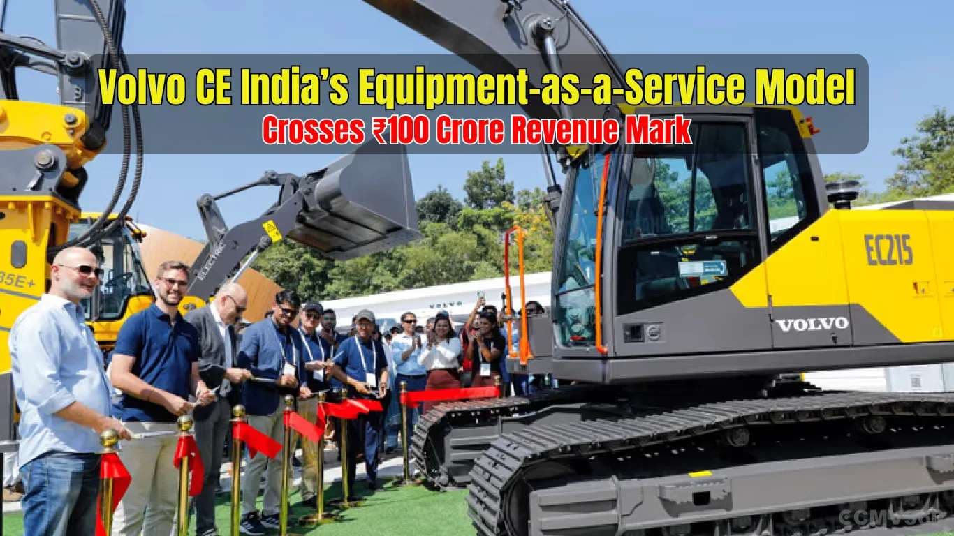 Volvo CE India’s Equipment-as-a-Service Model Crosses ₹100 Crore Revenue Mark Volvo CE India’s EaaS Model Crosses ₹100 Crore Revenue
