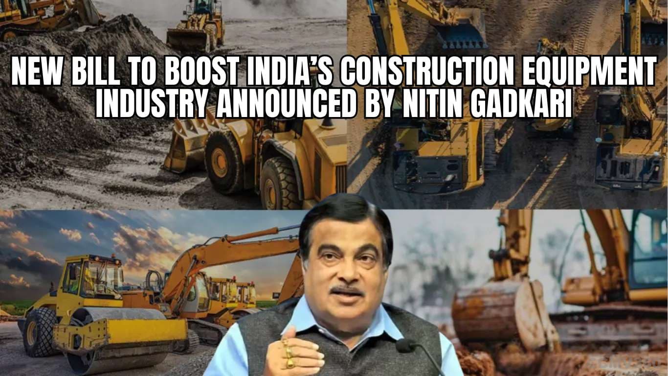 New Bill to Boost India’s Construction Equipment Industry Announced by Nitin Gadkari Gadkari Announces New Bill to Boost Construction Equipment