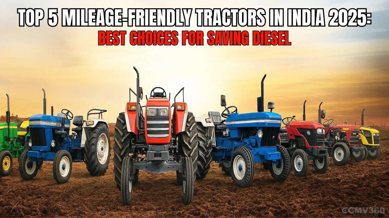 Top 5 Mileage-Friendly Tractors in India 2025: Best Choices for Saving Diesel Top 5 Mileage-Friendly Tractors in India 2025 Best Choices for Saving Diesel.webp