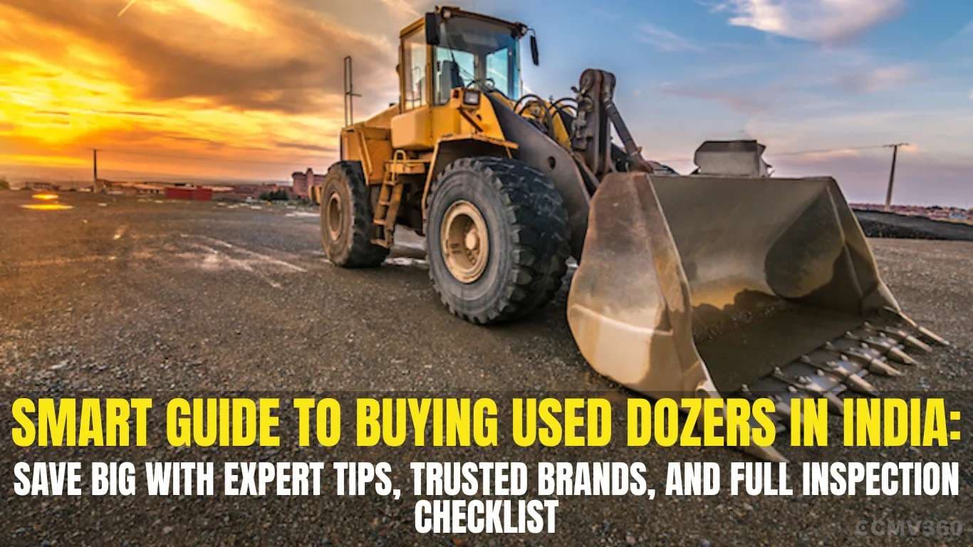 Smart Guide to Buying Used Dozers in India: Save Big with Expert Tips, Trusted Brands, and Full Inspection Checklist Smart Guide to Buying Used Dozers in India: Save Big with Expert Tips, Trusted Brands, and Full Inspection Checklist