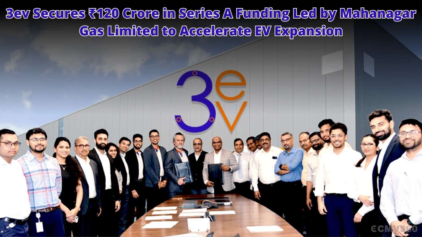 3ev Secures ₹120 Crore in Series A Funding Led by Mahanagar Gas Limited to Accelerate EV Expansion 3ev Secures ₹120 Crore in Series A Funding Led by Mahanagar Gas Limited to Accelerate EV Expansion